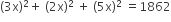 left parenthesis 3 straight x right parenthesis squared plus space left parenthesis 2 straight x right parenthesis squared space plus space left parenthesis 5 straight x right parenthesis squared space equals 1862