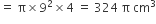 equals space straight pi cross times 9 squared cross times 4 space equals space 324 space straight pi space cm cubed