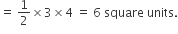 equals space 1 half cross times 3 cross times 4 space equals space 6 space square space units.