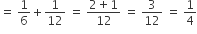 equals space 1 over 6 plus 1 over 12 space equals space fraction numerator 2 plus 1 over denominator 12 end fraction space equals space 3 over 12 space equals space 1 fourth