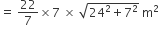 equals space 22 over 7 cross times 7 space cross times space square root of 24 squared plus 7 squared end root space straight m squared