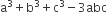 straight a cubed plus straight b cubed plus straight c cubed minus 3 abc