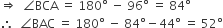 rightwards double arrow space space angle BCA space equals space 180 degree space minus space 96 degree space equals space 84 degree
therefore space space angle BAC space equals space 180 degree space minus space 84 degree minus 44 degree space equals space 52 degree