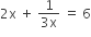2 straight x space plus space fraction numerator 1 over denominator 3 straight x end fraction space equals space 6