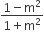 fraction numerator 1 minus straight m squared over denominator 1 plus straight m squared end fraction