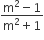 fraction numerator straight m squared minus 1 over denominator straight m squared plus 1 end fraction