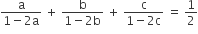 fraction numerator straight a over denominator 1 minus 2 straight a end fraction space plus space fraction numerator straight b over denominator 1 minus 2 straight b end fraction space plus space fraction numerator straight c over denominator 1 minus 2 straight c end fraction space equals space 1 half