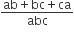 fraction numerator ab plus bc plus ca over denominator abc end fraction