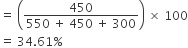 equals space open parentheses fraction numerator 450 over denominator 550 space plus space 450 space plus space 300 end fraction close parentheses space cross times space 100
equals space 34.61 percent sign