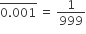 stack 0.001 with bar on top space equals space 1 over 999