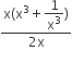 fraction numerator straight x left parenthesis straight x cubed plus begin display style 1 over straight x cubed end style right parenthesis over denominator 2 straight x end fraction