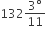 132 fraction numerator 3 degree over denominator 11 end fraction