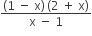 fraction numerator left parenthesis 1 space minus space straight x right parenthesis thin space left parenthesis 2 space plus space straight x right parenthesis over denominator straight x space minus space 1 end fraction