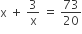 straight x space plus space 3 over straight x space equals space 73 over 20