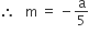 therefore space space space straight m space equals space minus straight a over 5