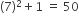 left parenthesis 7 right parenthesis squared plus 1 space equals space 50