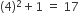 left parenthesis 4 right parenthesis squared plus 1 space equals space 17