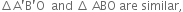 increment straight A apostrophe straight B apostrophe straight O space space and space increment space ABO space are space similar comma