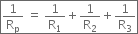 box enclose 1 over straight R subscript straight p space equals space 1 over straight R subscript 1 plus 1 over straight R subscript 2 plus 1 over straight R subscript 3 end enclose